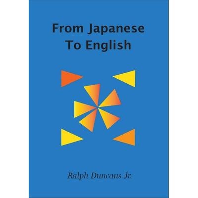 From Japanese To English, Taschenbuch von Ralph Duncans Jr., Ralph Duncans Jr, 978-0-9961766-3-7