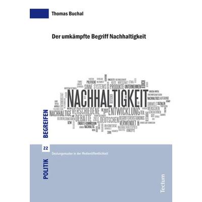 Der umkämpfte Begriff Nachhaltigkeit, Taschenbuch von Thomas Buchal, Tectum Wissenschaftsverlag, 978-3-8288-3557-3