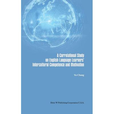 A Correlational Study on English Language Learners' Intercultural Competence and Motivation, Gebundene Ausgabe von Yu Chang, ¿¿¿¿¿¿¿¿Dwpc¿,