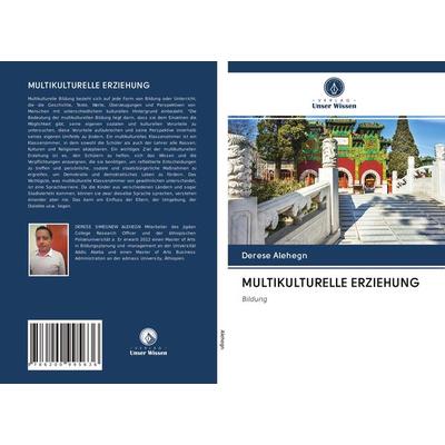 Multikulturelle Erziehung, Taschenbuch von Derese Alehegn, Verlag Unser Wissen, 978-620-0-99563-6
