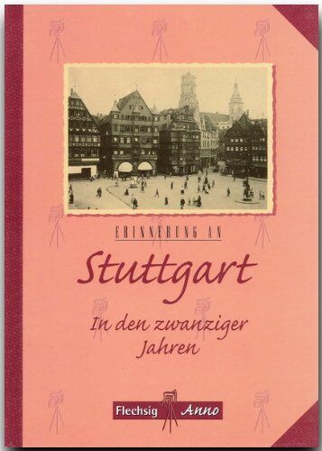 Paul Sauer - Erinnerung an Stuttgart in den Zwanziger Jahren (Flechsig Anno) - Preis vom 11.10.2026 15:43:13 h