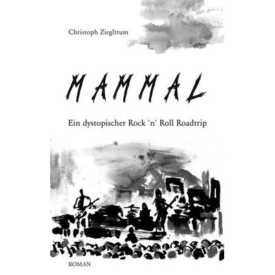 Mammal, Taschenbuch von Christoph Ziegltrum, BoD – Books on Demand, 978-3-695-16035-8