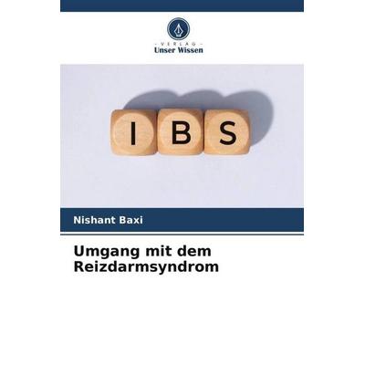 Umgang mit dem Reizdarmsyndrom, Taschenbuch von Nishant Baxi, Verlag Unser Wissen, 978-620-5-84056-6