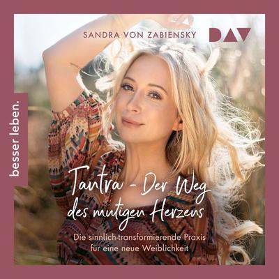 Tantra – Der Weg des mutigen Herzens - Sandra Zabiensky, Audio, 9783742427083