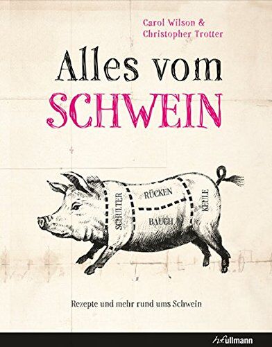 Carol Wilson - Alles vom Schwein: Rezepte und mehr rund ums Schwein - Preis vom 11.10.2026 15:43:13 h