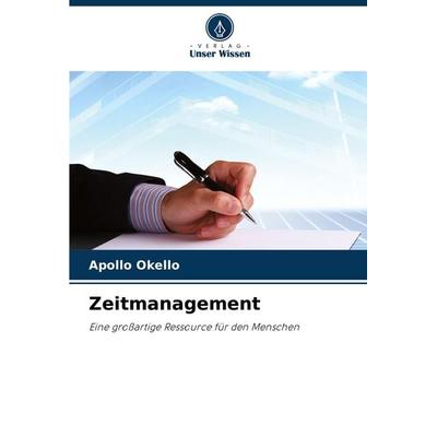 Zeitmanagement, Taschenbuch von Apollo Okello, Verlag Unser Wissen, 978-620-8-05701-5