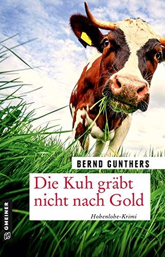 Bernd Gunthers - Die Kuh gräbt nicht nach Gold: Kriminalroman (Kriminalromane im GMEINER-Verlag) (Milka Mayr und Kommissar Eichert) - Preis vom 09.10.2026 07:28:09 h