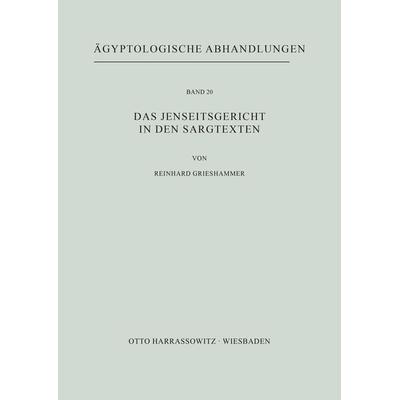 Das Jenseitsgericht in den Sargtexten, Taschenbuch von Reinhard Grieshammer, Harrassowitz, 978-3-447-00068-0