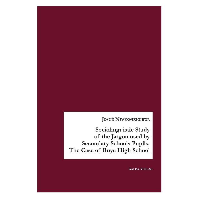 Galda Sociolinguistic Study of the Jargon used by Secondary Schools Pupils (Englisch, Softcover, Josué Niyokwizigirwa) (55955010)