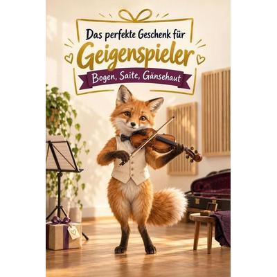 Das perfekte Geschenk für Geigenspieler, Taschenbuch von Florian Schmitt, Tiptop, 978-3-696-14340-4