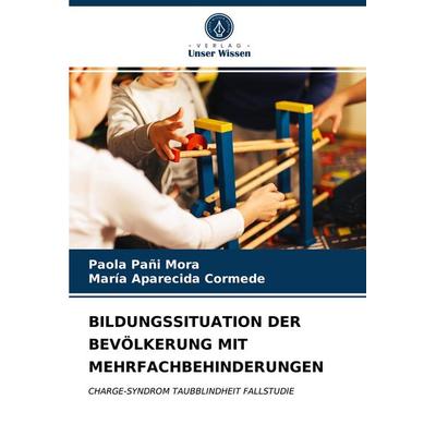 Bildungssituation der Bevölkerung mit Mehrfachbehinderungen, Taschenbuch von Paola Pañi Mora,María Aparecida Cormede, Verlag Unser Wissen,