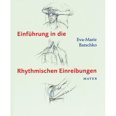 Einführung in die Rhythmischen Einreibungen, Taschenbuch von Eva-Marie Batschko, Info 3, 978-3-932386-73-2