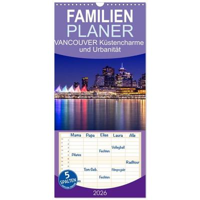 Familienplaner 2026 - VANCOUVER Küstencharme und Urbanität mit 5 Spalten (Wandkalender, 21 x 45 cm) CALVENDO