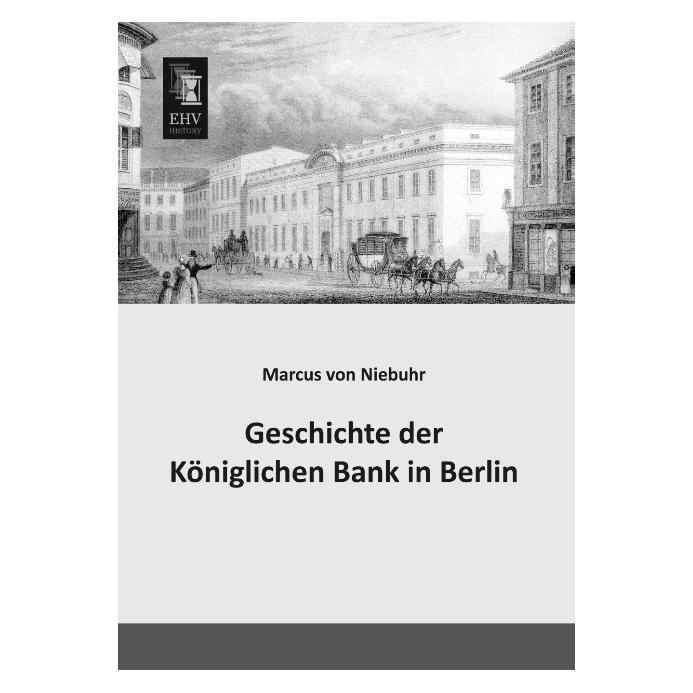EHV-History Geschichte der Königlichen Bank in Berlin (Deutsch, Softcover, Marcus von Niebuhr) (55530202)