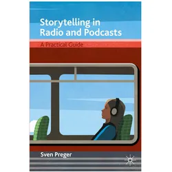 Storytelling in Radio and Podcasts, Fachbücher von Sven Preger