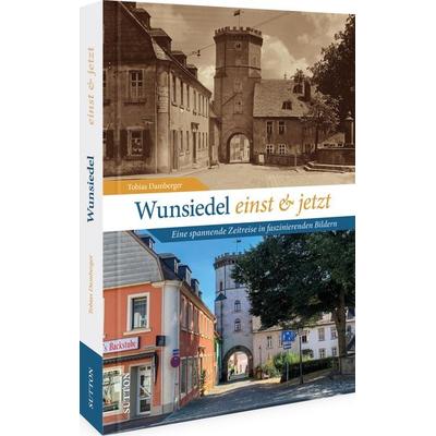 Wunsiedel einst und jetzt, Gebundene Ausgabe von Tobias Damberger, Sutton, 978-3-96303-388-9