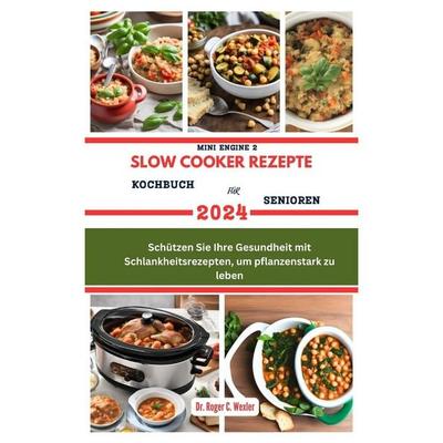 MINI ENGINE 2 SLOW COOKER REZEPTE KOCHBUCH FÜR SENIOREN, Taschenbuch von Roger Wexler, Independently Published