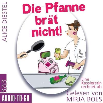 Die Pfanne brät nicht - Alice Diestel, Audio, 9783965195509