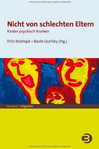 Fritz Mattejat - Nicht von schlechten Eltern: Kinder psychisch Kranker - Preis vom 19.10.2026 19:33:35 h
