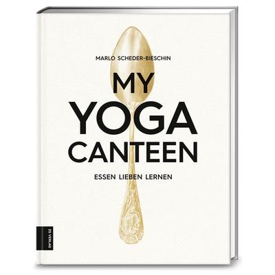 My Yoga Canteen, Gebundene Ausgabe von Marlo Scheder-Bieschin, ZS - ein Verlag der Edel Verlagsgruppe, 978-3-89883-596-1