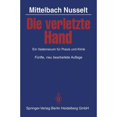 Die verletzte Hand, Taschenbuch von H. R. Mittelbach,S. Nusselt, Springer Berlin, 978-3-540-12168-8