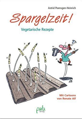 Astrid Poensgen-Heinrich - Spargelzeit! Vegetarische Rezepte - Preis vom 11.10.2026 15:43:13 h