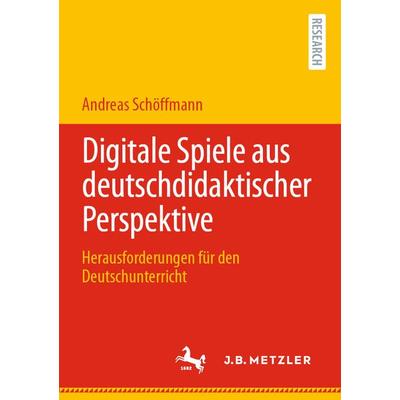 Digitale Spiele aus deutschdidaktischer Perspektive, Taschenbuch von Andreas Schöffmann, Springer Berlin, 978-3-662-64496-6