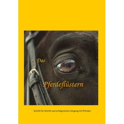 Das Pferdeflüstern, Taschenbuch von Leander Fruhmann, BoD – Books on Demand, 978-3-7494-4786-2