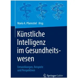 Künstliche Intelligenz im Gesundheitswesen, Fachbücher von Mario A. Pfannstiel