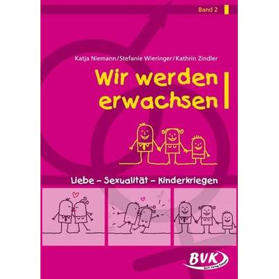 Wir werden erwachsen Band 2, Geheftet von Katja Niemann,Stefanie Wieringer,Kathrin Zindler, BVK Buch Verlag Kempen GmbH, 978-3-86740-279-8
