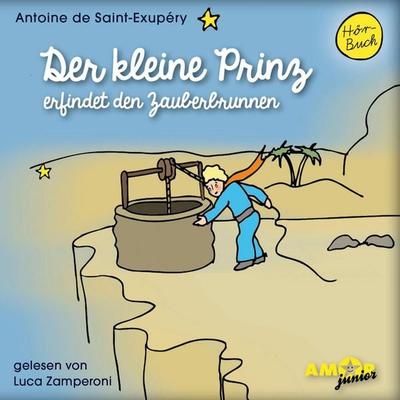 Der kleine Prinz erfindet den Zauberbrunnen - Antoine de Saint-Exupery, Audio, 4251234302880