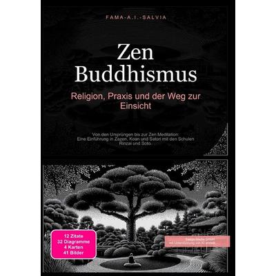 Zen Buddhismus: Religion, Praxis und der Weg zur Einsicht, Taschenbuch von Fama A.I. Salvia, Epubli, 978-3-565-03855-8