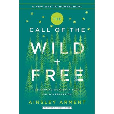 The Call of the Wild and Free, Gebundene Ausgabe von Ainsley Arment, Harper Collins (US), 978-0-06-291651-8