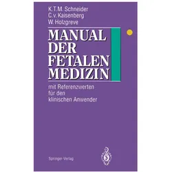 Manual der fetalen Medizin, Fachbücher von Wolfgang Holzgreve, Constantin v. Kaisenberg, Karl-Theo M. Schneider