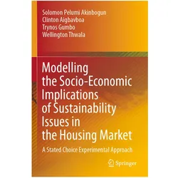 Modelling the Socio-Economic Implications of Sustainability Issues in the Housing Market, Fachbücher von Wellington Thwala, Clinton Aigbavboa, Solomon Pelumi Akinbogun, Trynos Gumbo