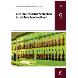 Der Streichinstrumentenbau im sächsischen Vogtland, Sachbücher von Kloster Michaelstein - Musikakademie Museum, Christian Philipsen, Monika Lustig