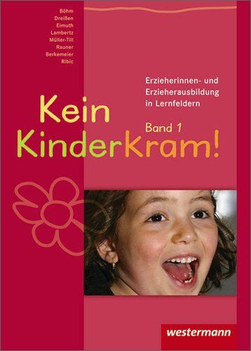 Dietmar Böhm - Kein Kinderkram!. Die Erzieherinnen- und Erzieherausbildung in Lernfeldern: Kein Kinderkram!: Band 1: Rollenverständnis, Beziehungen, ... Beziehungen, Handlungskonzepte - Preis vom 09.10.2026 07:28:09 h