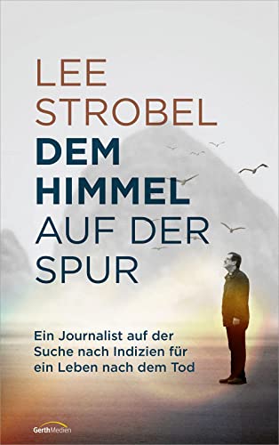 Lee Strobel - Dem Himmel auf der Spur: Ein Journalist auf der Suche nach Indizien für ein Leben nach dem Tod - Preis vom 11.10.2026 03:10:56 h