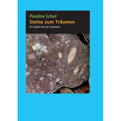 Steine zum Träumen, Taschenbuch von Pauline Schul, Tredition, 978-3-347-18667-5