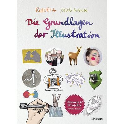 Die Grundlagen der Illustration, Gebundene Ausgabe von Roberta Bergmann, Haupt Verlag, 978-3-258-60300-1