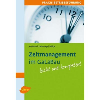 Zeitmanagement im GaLaBau, Taschenbuch von Jörg Knoblauch,Susanne Wannags,Holger Wöltje, Verlag Eugen Ulmer, 978-3-8001-5877-5
