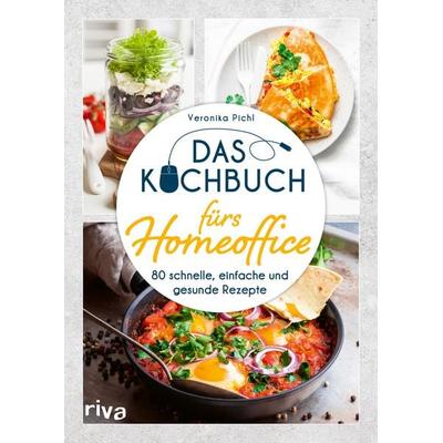 Das Kochbuch fürs Homeoffice, Taschenbuch von Veronika Pichl, Riva, 978-3-7423-1828-2