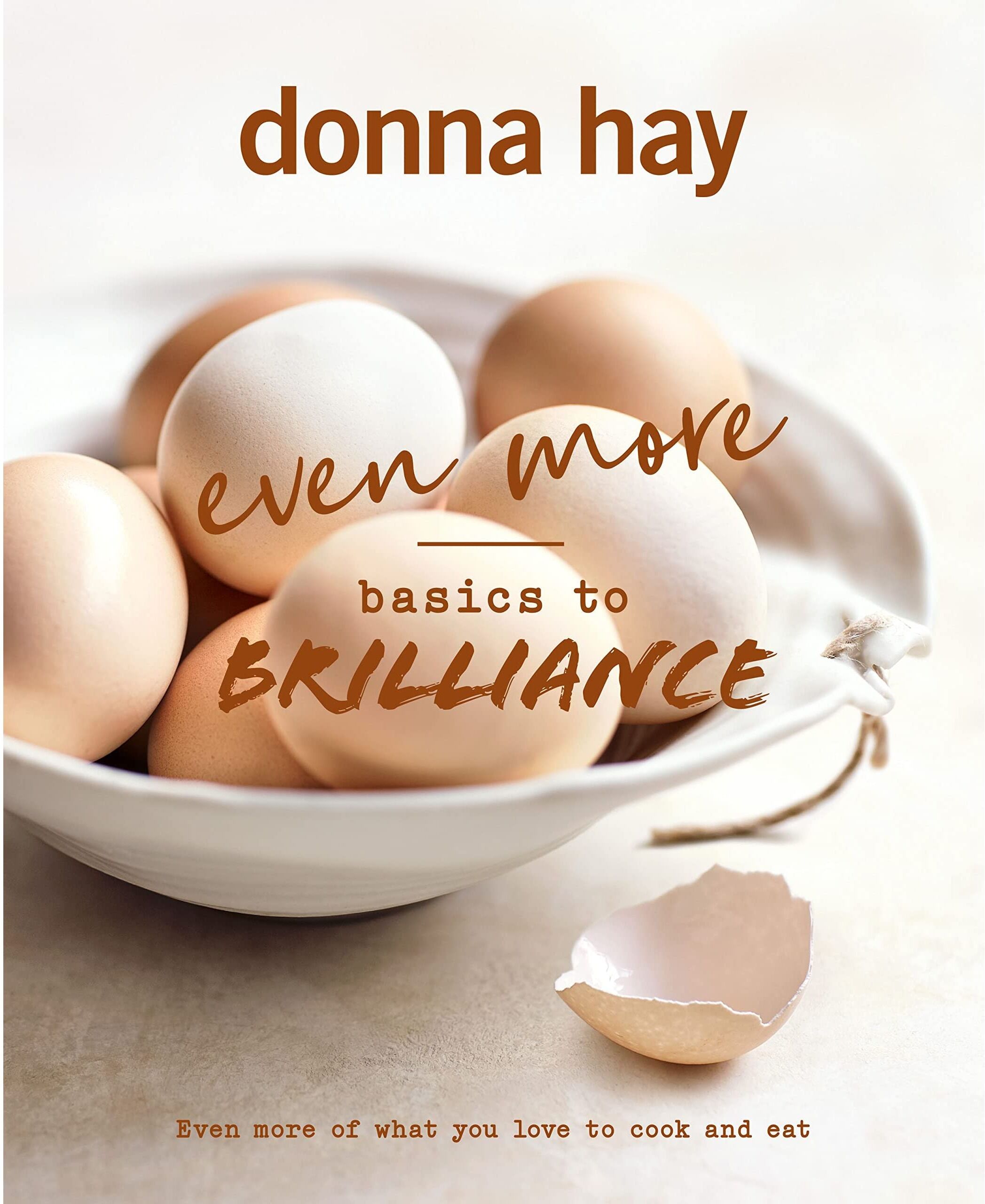HarperCollins Publishers (Australia) Pty Ltd Even More Basics to Brilliance Book by Donna Hay – Inspiring Delicious Recipes from the Bestselling Cookbook Author