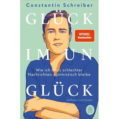 Glück im Unglück, Taschenbuch von Constantin Schreiber, Hoffmann Und Campe, 978-3-455-01753-3