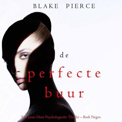 De perfecte buur (Een Jessie Hunt Psychologische Thriller – Boek Negen) - Blake Pierce, Audio, 9798341583269