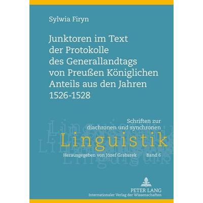 Junktoren im Text der Protokolle des Generallandtags von Preußen Königlichen Anteils aus den Jahren 1526-1528, Gebundene Ausgabe von Sylwia Firyn,