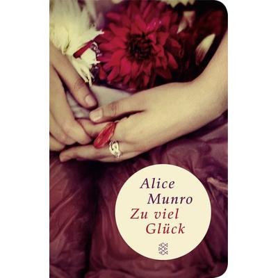 Zu viel Glück, Gebundene Ausgabe von Alice Munro, Fischer Taschenbuch Verlag