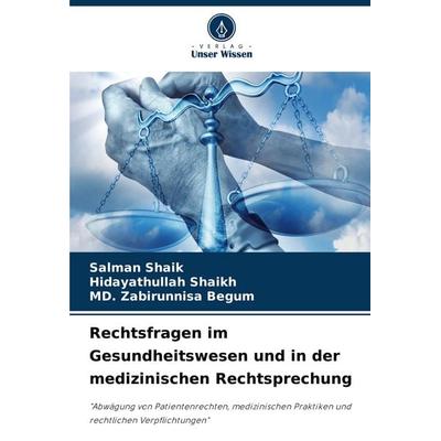 Rechtsfragen im Gesundheitswesen und in der medizinischen Rechtsprechung, Taschenbuch von Salman Shaik,Hidayathullah Shaikh,Md. Zabirunnisa Begum,