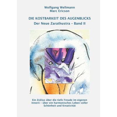 Die Kostbarkeit des Augenblicks, Gebundene Ausgabe von Wolfgang Wellmann,Marc Ericson, BoD – Books on Demand, 978-3-7528-4649-2