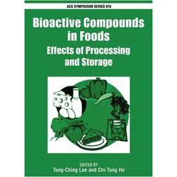 Bioactive Compounds in Foods: Effects of Processing and Storage, Fachbücher von Chi-Tang Ho, Tung-Ching Lee